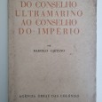 DO CONSELHO ULTRAMARINO AO CONSELHO DO IMPÉRIO