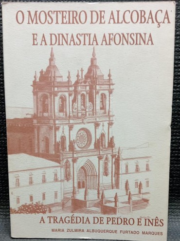 O MOSTEIRO DE ALCOBAÇA E A DINASTIA AFONSINA