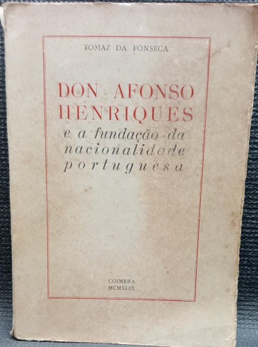 D. AFONSO HENRIQUES E A FUNDAÇÃO DA NACIONALIDADE PORTUGUESA