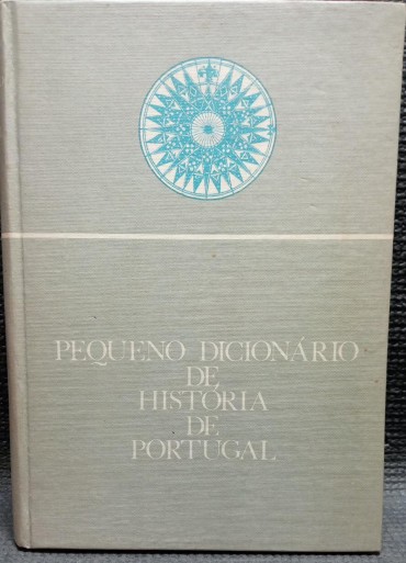 PEQUENO DICIONÁRIO DA HISTÓRIA DE PORTUGAL