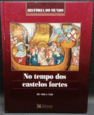 NO TEMPO DOS CASTELOS FORTES - De 1096 a 1328