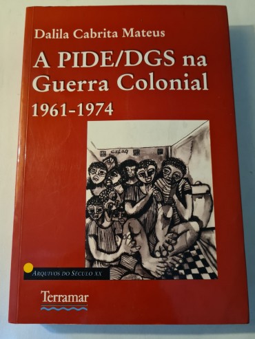 A PIDE/ DGS NA GUERRA COLONIAL 1961-1974