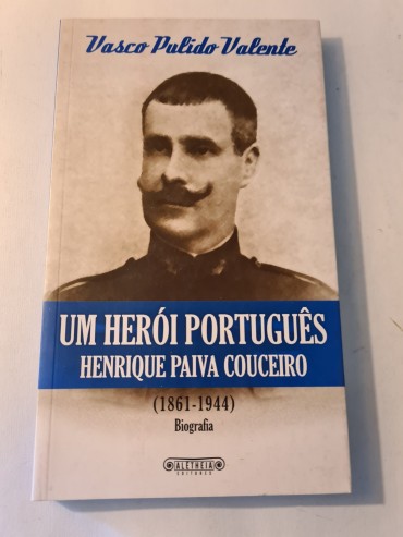 UM HERÓI PORTUGUÊS HENRIQUE PAIVA COUCEIRO (1861-1944)