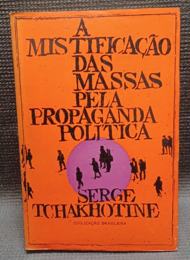 A MISTIFICAÇÃO DAS MASSAS PELA PROPAGANDA POLÍTICA