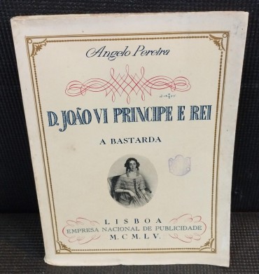 D. João VI principe e rei - A bastarda 