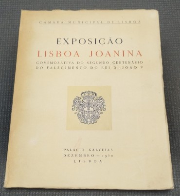 «Exposição Lisboa Joanina Comemorativa do Segundo Centenário do Falecimento do Rei D. João V» 