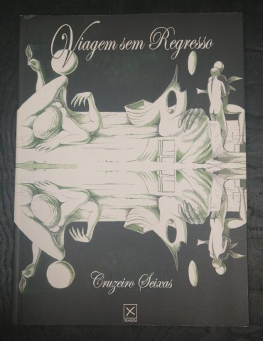 VIAGEM SEM REGRESSO - CRUZEIRO SEIXAS