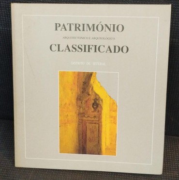 Património arquitectónico e arqueológico classificado - Distrito de Setúbal
