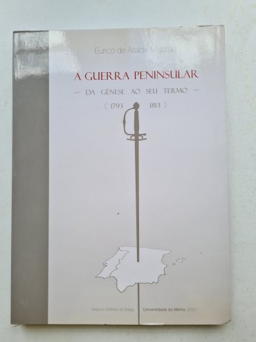 A GUERRA PENINSULAR DA GÉNESE AO SEU TERMO (1793- 1813)