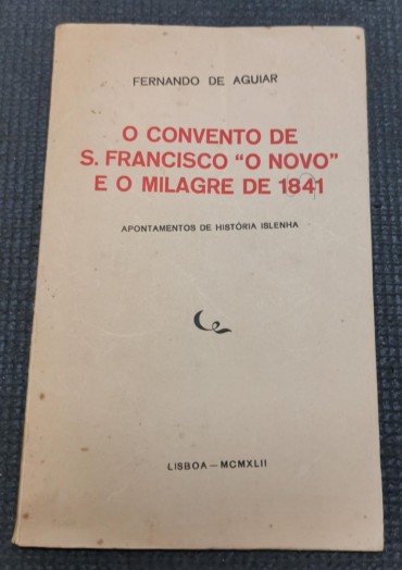 «O Convento de S. Francisco «O novo» e o milagre de 1841» 