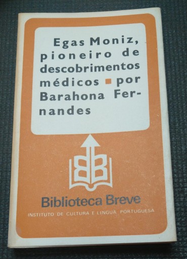 EGAS MONIZ PIONEIRO DE DECOBRIMENTOS MÉDICOS