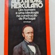 ALEXANDRE HERCULANO UM HOMEM E UMA IDEOLOGIA NA CONSTRUÇÃO DE PORTUGAL ANTOLOGIA