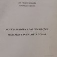 NOTICIA HISTÓRICA DAS GUARNIÇÕES MILITARES E POLICIAIS DE TOMAR