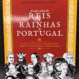 «A Vida e Obra dos Reis e Rainhas de Portugal»