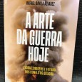 «A Arte da Guerra Hoje - Teoria, Origens e Futuro dos Conflitos Bélicos» » 