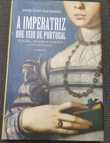 «A Imperatriz que Veio de Portugal - D. Isabel, Mulher de Carlos V e Mãe de Filipe I»