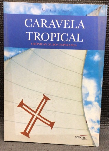 «Caravela Tropical - Crónicas da Boa Esperança»