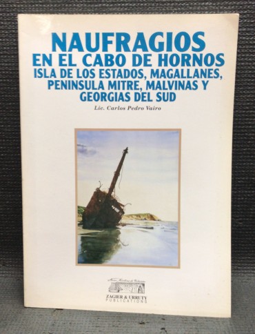 «Naufragios en el Cabo de Hornos Isla de los Estados, Magallanes, Peninsula Mitre, Malvinas  Georgias del Sud»