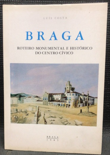 «Braga - Roteiro Monumental e Histórico do Centro Cívico»