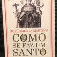 «Como Se Faz Um Santo»