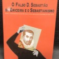 «O Falso D. Sebastião da Ericeira e o Sebastianismo»