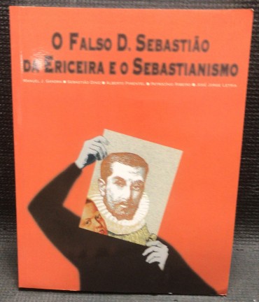 «O Falso D. Sebastião da Ericeira e o Sebastianismo»