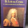 «D. Luís da Cunha - E a Ideia de Diplomacia em Portugal» 
