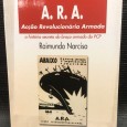 «Acção Revolucionária Armada - A História Secreta do Braço Armado do PCP» 