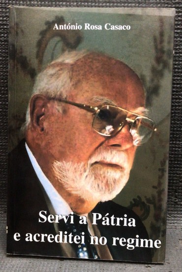 «Servi a Pátria e Acreditei no Regime»