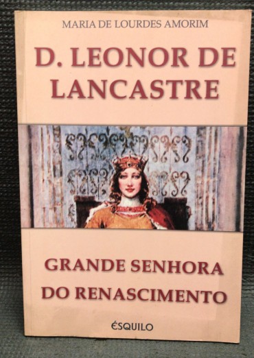 «D. Leonor de Lencastre - Grande Senhora do Renascimento»