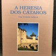 «A Heresia dos Cátaros - Uma Revolução Medieval»