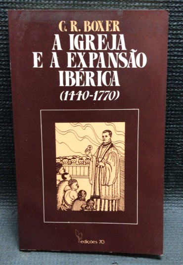 «A Igreja e a Expansão Ibérica (1440 - 1770)»