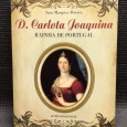 «D. Carlota Joaquina - Rainha de Portugal»