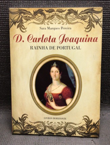 «D. Carlota Joaquina - Rainha de Portugal»