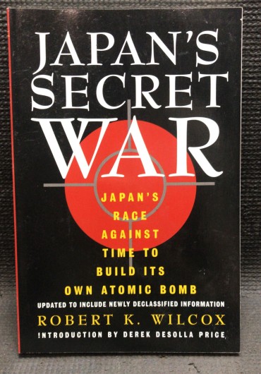 «Japan's Secret War - Japan's Race Against Time to Build Its Own Atomic Bomb»