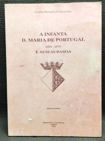 «A Infanta D. Maria de Portugal e as Suas Damas (1521 - 1577)»