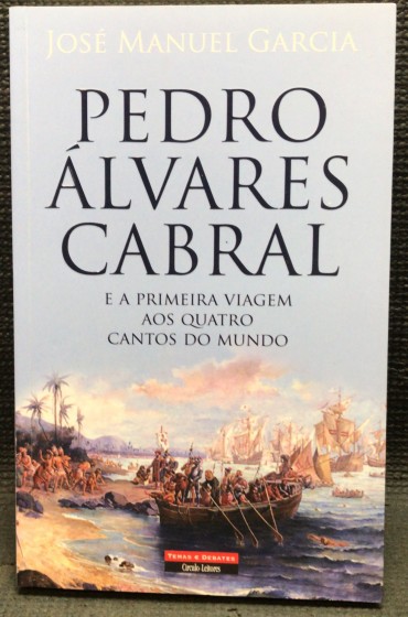 «Pedro Álvares Cabral - E a Primeira Viagem aos Quatro Cantos do Mundo» 