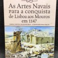 «As Artes Navais para a Conquista de Lisboa aos Mouros em 1147» 