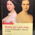 «Rainhas que o Povo Amou - Estefânia de Hohenzollern, Maria Pia de Saboia»