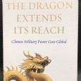 «The Dragon Extends Its Reach - Chinese Military Power Goes Global»