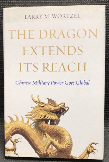 «The Dragon Extends Its Reach - Chinese Military Power Goes Global»