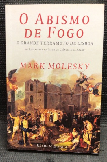 «O Abismo de Fogo - O Grande Terramoto de Lisboa ou Apocalipse na Idade da Ciência e da Razão»»