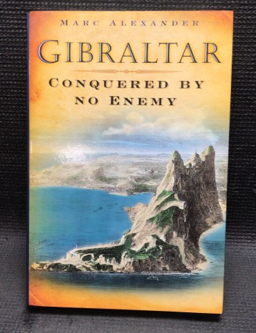«Gibraltar - Conquered By No Enemy»