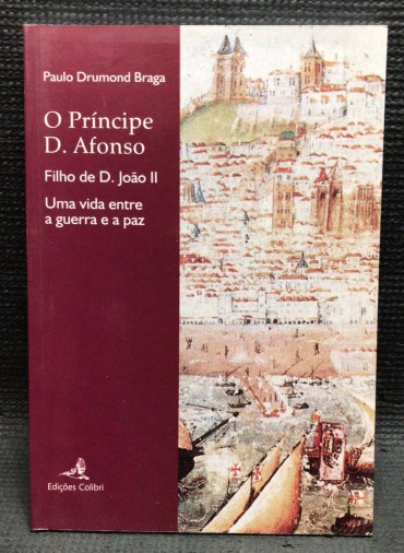 «O Príncipe D. Afonso - Filho de D. João II »