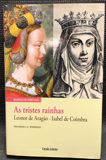 «As Tristes Rainhas - Leonor de Aragão e Isabel de Coimbra»