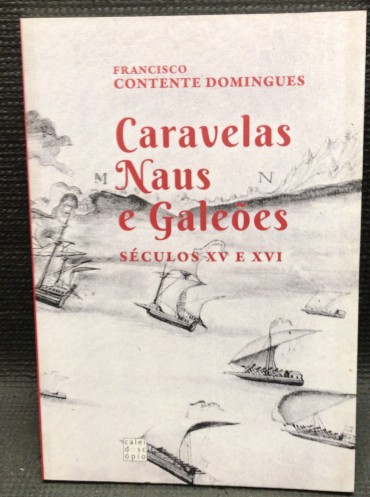 «Caravelas, Naus e Galeões - Séculos XV e XVI»