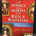 «A Doença e as Mortes dos Reis e Rainhas na Dinastia de Bragança» 