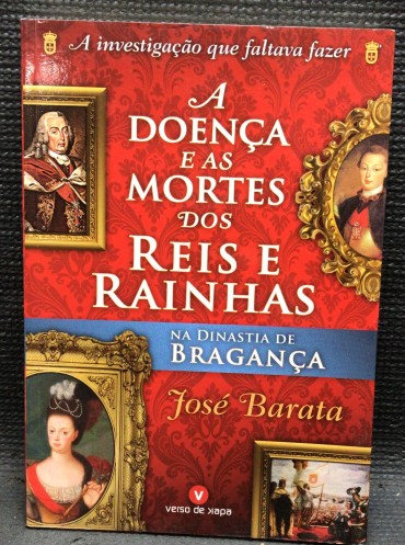 «A Doença e as Mortes dos Reis e Rainhas na Dinastia de Bragança» 
