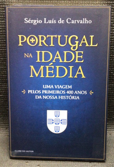 «Portugal na Idade Média - Uma Viagem pelos Primeiros 400 Anos da Nossa História» 