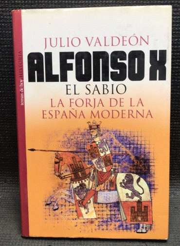 «Alfonso X El Sabio - La Forja De La Espana Moderna» 
